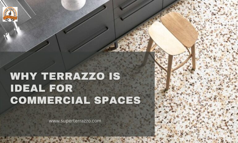 Why Terrazzo is Ideal for Commercial Spaces